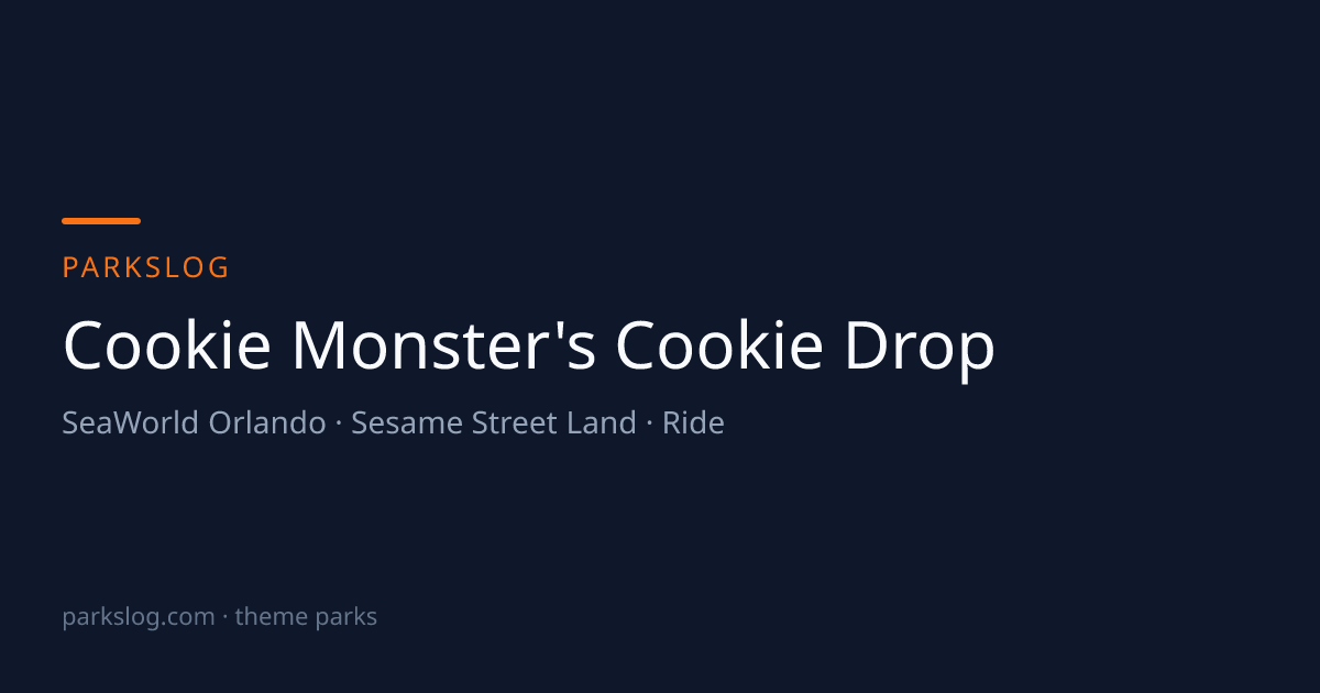 Cookie Monster's Cookie Drop (SeaWorld Orlando) | ParksLog