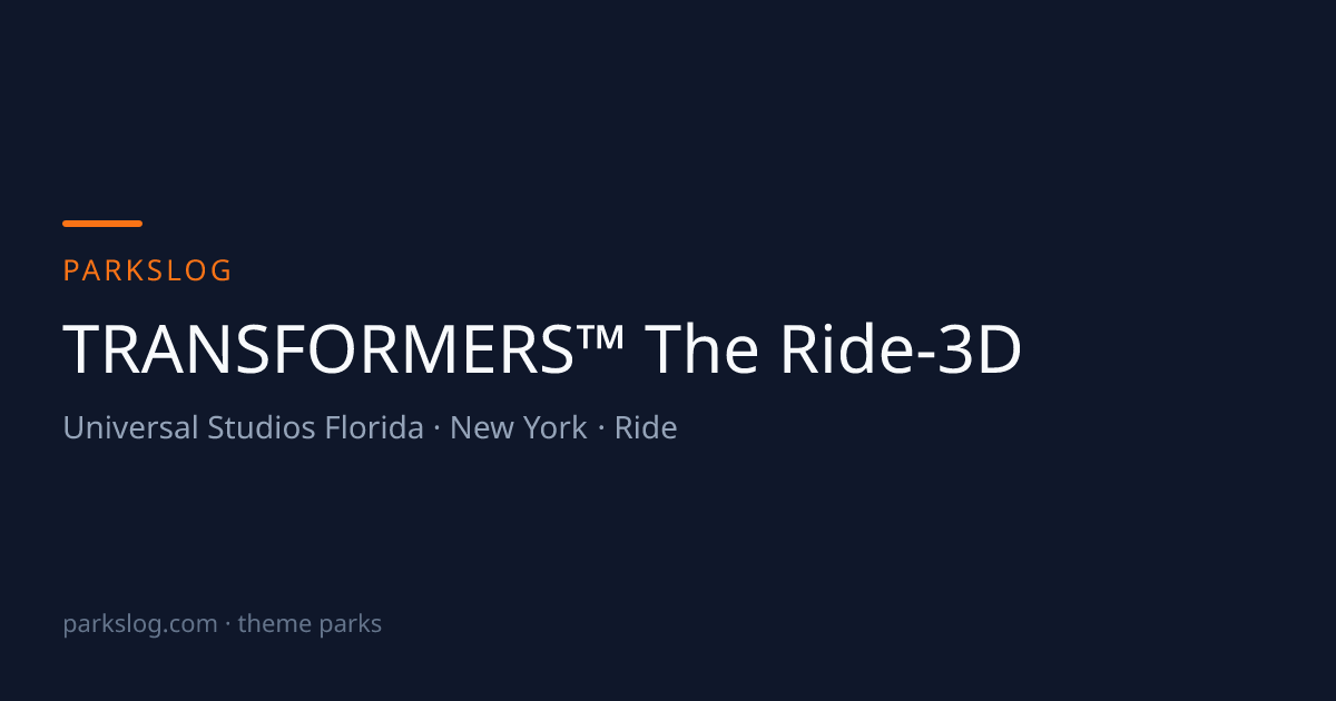 TRANSFORMERS™ The Ride-3D (Universal Studios Florida) | ParksLog
